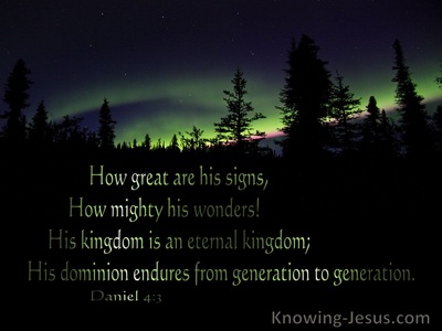 Daniel 4:3 How Great Are His Signs And Mighty His Wonders. His Kingdom is Eternal (black)